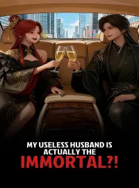 My Useless Husband is Actually the Immortal?!