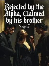 Rejected by the Alpha, Claimed by his brother