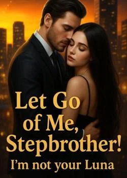 LET GO OF ME STEPBROTHER! I'M NOT YOUR LUNA