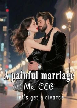 A painful marriage: Mr. CEO, let's get a divorce