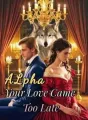 Alpha, Your Love Came Too Late cover