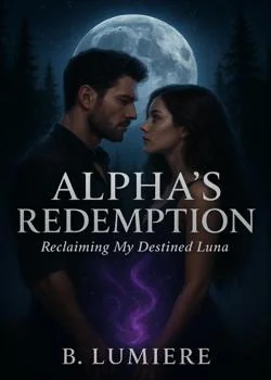 Alpha's Redemption: Reclaiming My Destined Luna