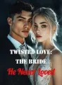 Twisted Love: The Bride He Never Loved cover