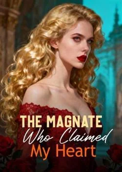 The Magnate Who Claimed My Heart