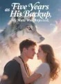 Five Years as His Backup,My Mate Was Rejected cover