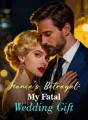 Fiancé's Betrayal: My Fatal Wedding Gift cover