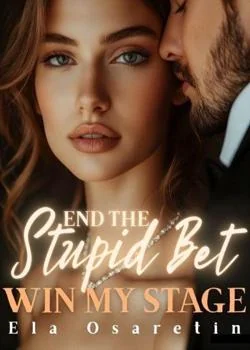 End the Stupid Bet, Win My Stage