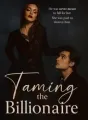 Taming The Billionaire-He was never meant to fall for her, She was paid to destroy him cover