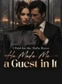 I Paid for the Mafia House,He Made Me a Guest in It