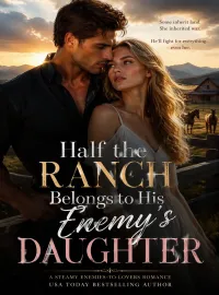 Half the Ranch Belongs to His Enemy's Daughter