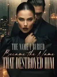 The Name I Buried Became the Name That Destroyed Him