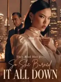 They Bled Her Dry, So She Burned It All Down