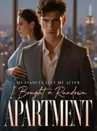 My Fiancée Left Me After I Bought a Rundown Apartment