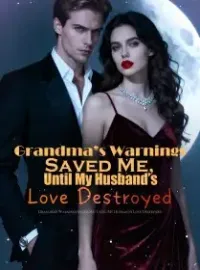 Grandma’s Warnings Saved Me, Until My Husband’s Love Destroyed
