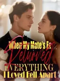 When My Mate’s Ex Returned, Everything I Loved Fell Apart