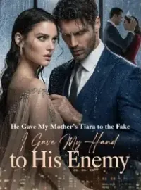 He Gave My Mother's Tiara to the Fake,I Gave My Hand to His Enemy