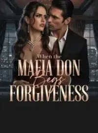 When the Mafia Don Begs for Her Forgiveness