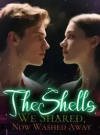 The Shells We Shared, Now Washed Away