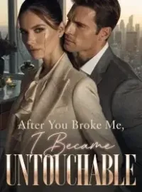 After You Broke Me,I Became Untouchable