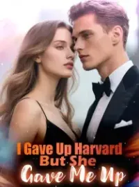 I Gave Up Harvard, But She Gave Me Up