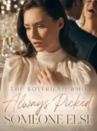 The Boyfriend Who Always Picked Someone Else