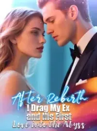After Rebirth—I Drag My Ex and His First Love into the Abyss