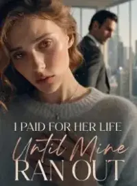 I Paid for Her Life Until Mine Ran Out