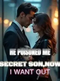 He Poisoned Me for His Secret Son,Now I Want Out