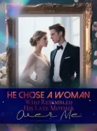 He Chose a Woman Who Resembled His Late Mother Over Me