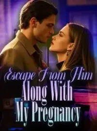 Escape From Him Along With My Pregnancy