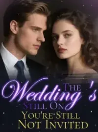 The Wedding's Still On. You're Still Not Invited.