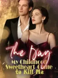 The Day My Childhood Sweetheart Came to Kill Me