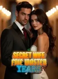 His Secret Wife Five Wasted Years