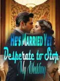 He's Married Yet Desperate to Stop My Wedding