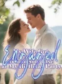 My Wife Got Engaged to Someone Else at My Birthday Party