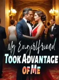 My Ex-girlfriend Took Advantage of Me