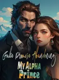 Fake Promise: Abandoning My Alpha Prince