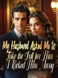My Husband Asked Me to Take the Fall for Him, I Kicked Him Away