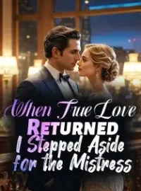 When True Love Returned, I Stepped Aside for the Mistress