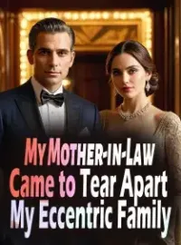 My Mother-in-Law Came to Tear Apart My Eccentric Family