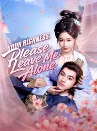Your Highness, Please Leave Me Alone