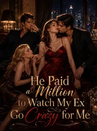 He Paid a Million to Watch My Ex Go Crazy for Me