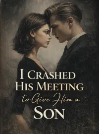 I Crashed His Meeting to Give Him a Son