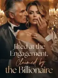 Jilted at the Engagement, Claimed by the Billionaire