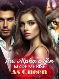The Alpha's Sin Made Me Rise As Queen