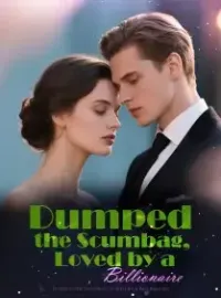 Dumped the Scumbag, Loved by a Billionaire