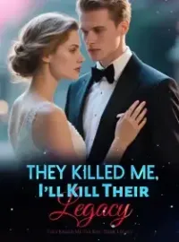 They Killed Me, I’ll Kill Their Legacy
