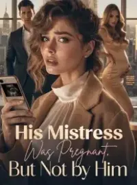 His Mistress Was Pregnant,But Not by Him