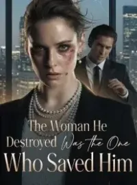 The Woman He Destroyed Was the One Who Saved Him