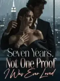 Seven Years. Not One Proof I Was Ever Loved